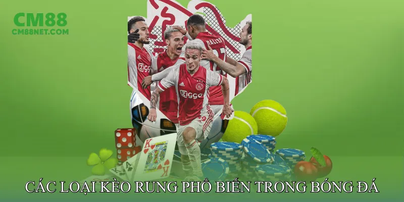 Các Loại Kèo Rung Phổ Biến Trong Cá Cược Bóng Đá