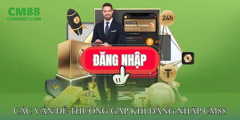 Các Vấn Đề Thường Gặp Khi Đăng Nhập CM88