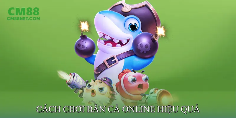 Cách Bắn Cá Online Hiệu Quả