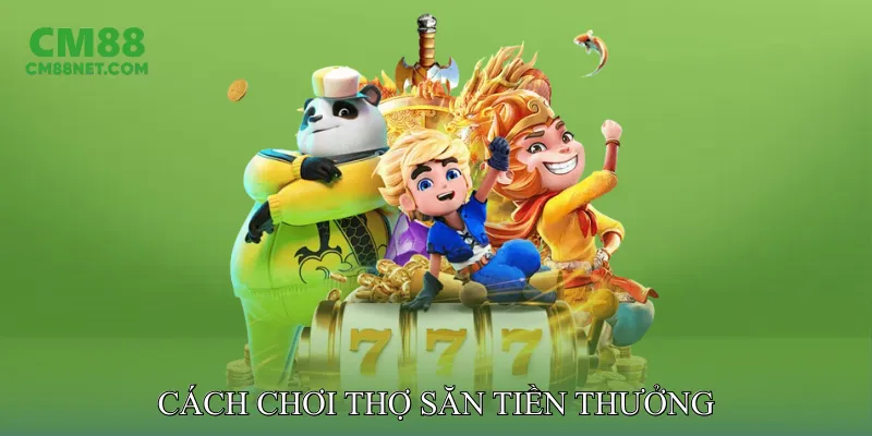 Cách Chơi Thợ Săn Tiền Thưởng