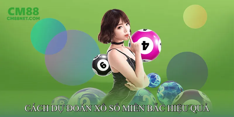 Cách Dự Đoán Xổ Số Miền Bắc Hiệu Quả