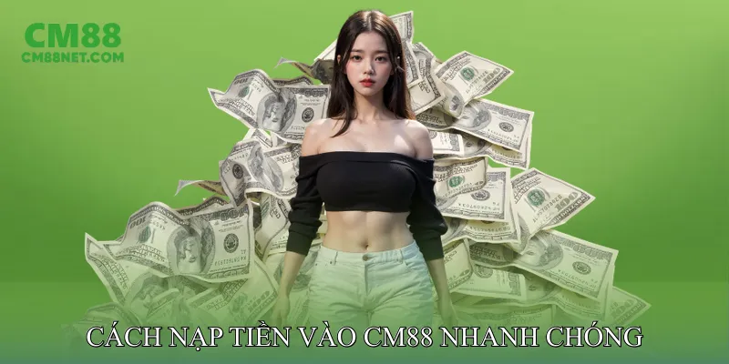 Cách nạp tiền vào CM88 nhanh chóng