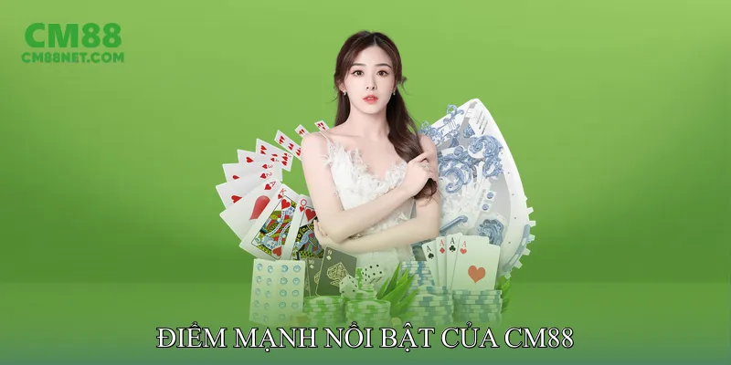 Điểm mạnh nổi bật của CM88