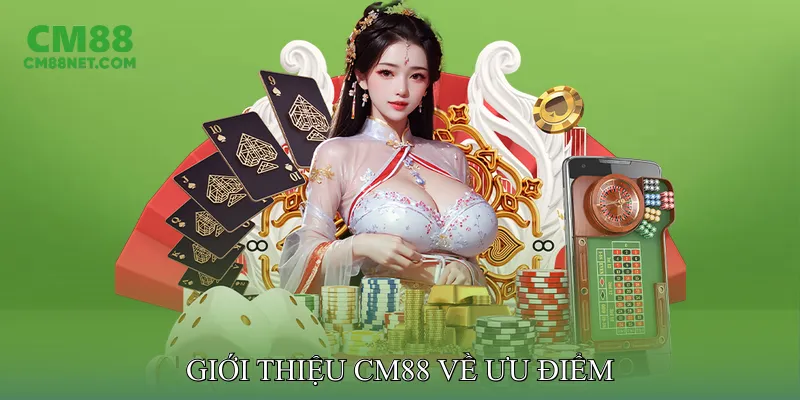 Giới thiệu CM88 về ưu điểm