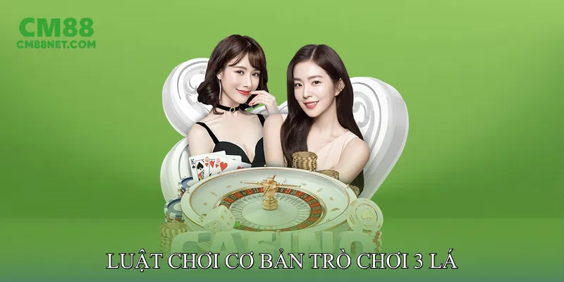 Luật Chơi Cơ Bản Trò 3 Lá