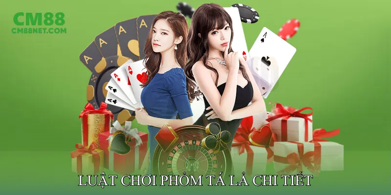 Luật Chơi Phỏm Tá Lả Chi Tiết