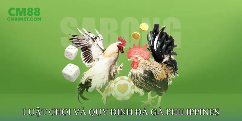 Luật Chơi Và Quy Định Cá Cược Đá Gà Philippines