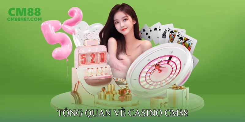 Tổng Quan Về Casino CM88
